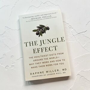 The Jungle Effect Daphne Miller MD Healthy Diets From Around The World New
